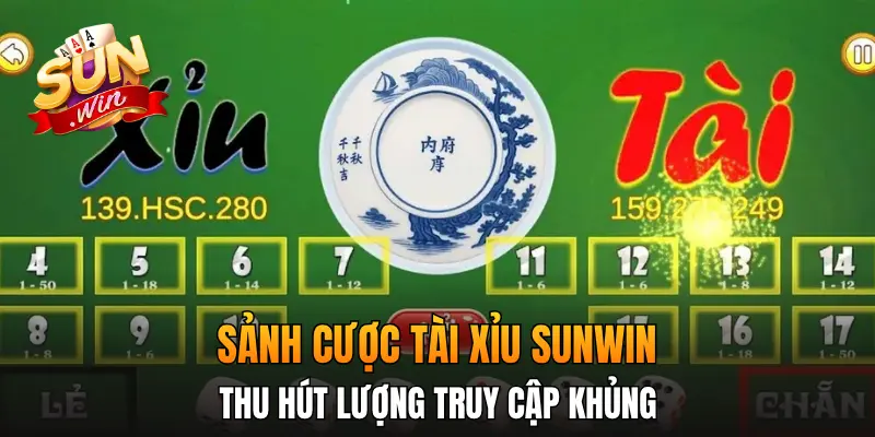Sảnh cược tài xỉu Sunwin thu hút lượng truy cập khủng Sảnh cược tài xỉu Sunwin thu hút lượng truy cập khủng